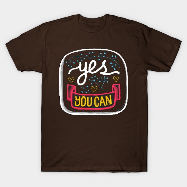 Yes You Can T-Shirt by Mako Design 